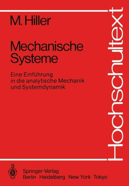 Mechanische Systeme: Eine Einfï¿½hrung in die analytische Mechanik und Systemdynamik