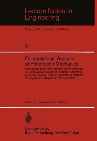 Computational Aspects of Penetration Mechanics: Proceedings of the Army Research Office Workshop on Computational Aspects of Penetration Mechanics held at the Ballistic Research Laboratory at Aberdeen Proving Ground, Maryland, 27-29 April, 1982