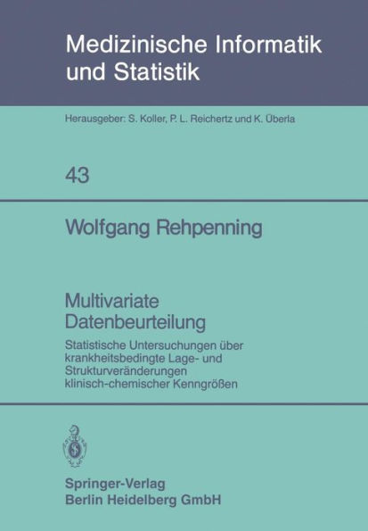 Multivariate Datenbeurteilung: Statistische Untersuchungen ï¿½ber krankheitsbedingte Lage- und Strukturverï¿½nderungen klinisch-chemischer Kenngrï¿½ï¿½en