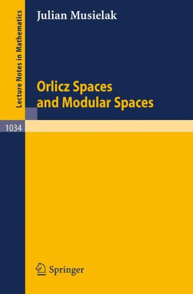 Orlicz Spaces and Modular Spaces / Edition 1