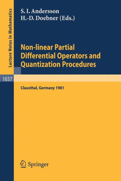 Non-linear Partial Differential Operators and Quantization Procedures: Proceedings of a Workshop held at Clausthal, Federal Republic of Germany, 1981 / Edition 1