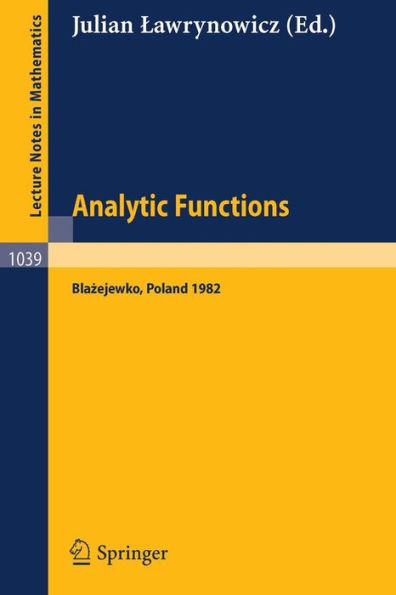 Analytic Functions Blazejewko 1982: Proceedings of a Conference held in Blazejewko, Poland, August 19-27, 1982 / Edition 1