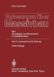 Title: Vorlesungen ï¿½ber Massivbau: Teil 1: Grundlagen zur Bemessung im Stahlbetonbau / Edition 3, Author: Fritz Leonhardt