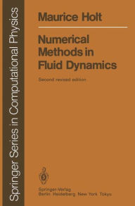 Title: Numerical Methods in Fluid Dynamics / Edition 2, Author: Maurice Holt
