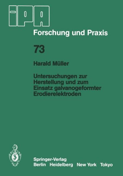 Untersuchungen zur Herstellung und zum Einsatz galvanogeformter Erodierelektroden