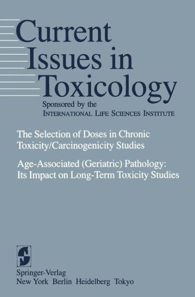 The Selection of Doses in Chronic Toxicity/Carcinogenicity Studies: Age-Associated (Geriatric) Pathology: Its Impact on Long-Term Toxicity Studies / Edition 1