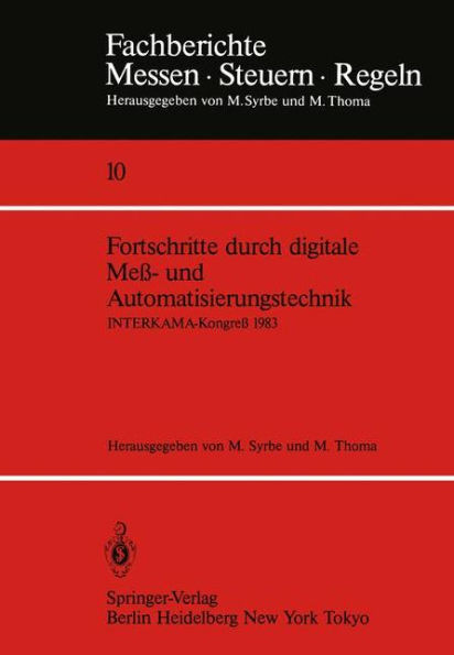 Fortschritte durch digitale Meï¿½- und Automatisierungstechnik: INTERKAMA-Kongreï¿½ 1983