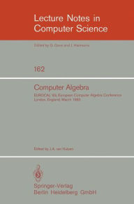 Title: Computer Algebra: EUROCAL'83, European Computer Algebra Conference London, England, March 28-30, 1983 Proceedings, Author: J. A. van Hulzen