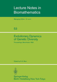 Title: Evolutionary Dynamics of Genetic Diversity: Proceedings of a Symposium held in Manchester, England, March 29-30, 1983, Author: G. S. Mani