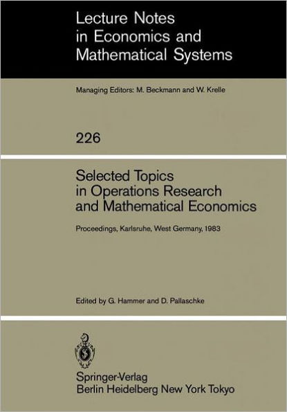 Selected Topics in Operations Research and Mathematical Economics: Proceedings of the 8th Symposium on Operations Research, Held at the University of Karlsruhe, West Germany August 22-25, 1983