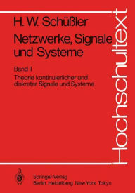 Title: Netzwerke, Signale und Systeme: Theorie kontinuierlicher und diskreter Signale und Systeme, Author: Hans Wilhelm Schïïler