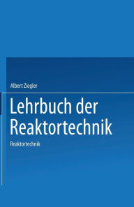 Title: Lehrbuch der Reaktortechnik: Band 2: Reaktortechnik, Author: A. Ziegler