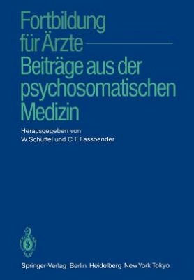 Fortbildung fï¿½r ï¿½rzte - Beitrï¿½ge aus der psychosomatischen Medizin