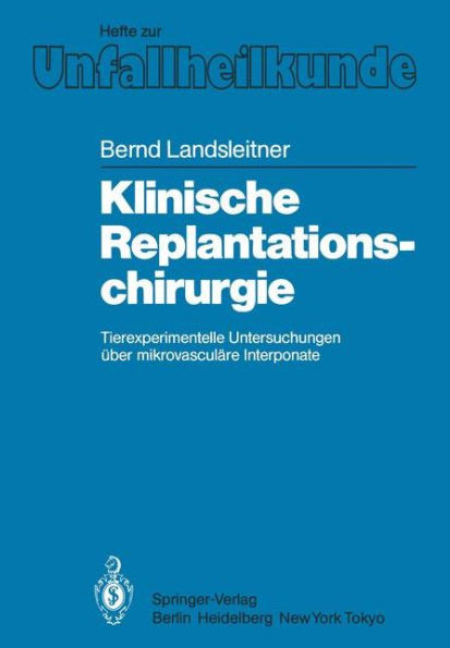 Klinische Replantationschirurgie: Tierexperimentelle Untersuchungen ï¿½ber mikrovasculï¿½re Interponate