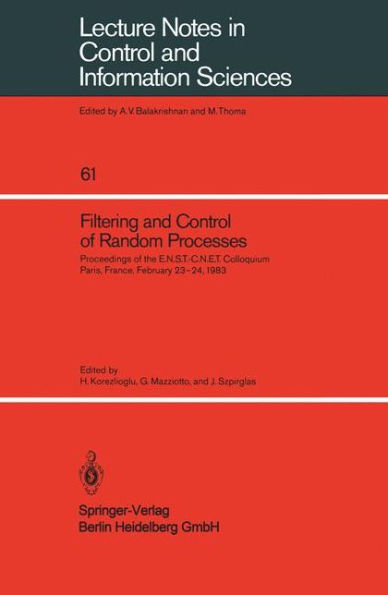 Filtering and Control of Random Processes: Proceedings of the E.N.S.T.-C.N.E.T. Colloquium Paris, France, February 23-24, 1983