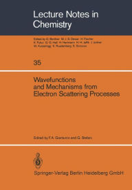 Title: Wavefunctions and Mechanisms from Electron Scattering Processes, Author: F.A. Gianturco