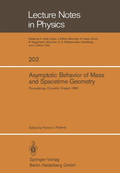 Asymptotic Behavior of Mass and Spacetime Geometry: Proceedings of the Conference Held at the Oregon State University Corvallis, Oregon, USA October 17-21, 1983