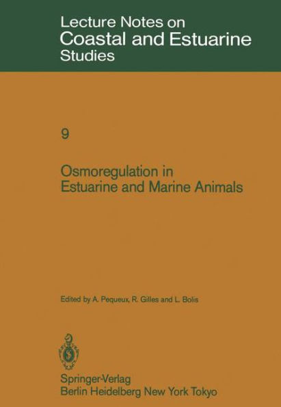 Osmoregulation in Estuarine and Marine Animals: Proceedings of the Invited Lectures to a Symposium Organized within the 5th Conference of the European Society for Comparative Physiology and Biochemistry - Taormina, Sicily, Italy, September 5-8, 1983