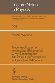 Title: Novel Application of Anomalous (Resonance) X-ray Scattering for structural Characterization of Disordered Materials, Author: Y. Waseda