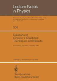 Title: Solutions of Einstein's Equations: Techniques and Results: Proceedings of the International Seminar on Exact Solutions of Einstein's Equations Held in Retzbach, Germany, November 14-18, 1983, Author: C. Hoenselaers