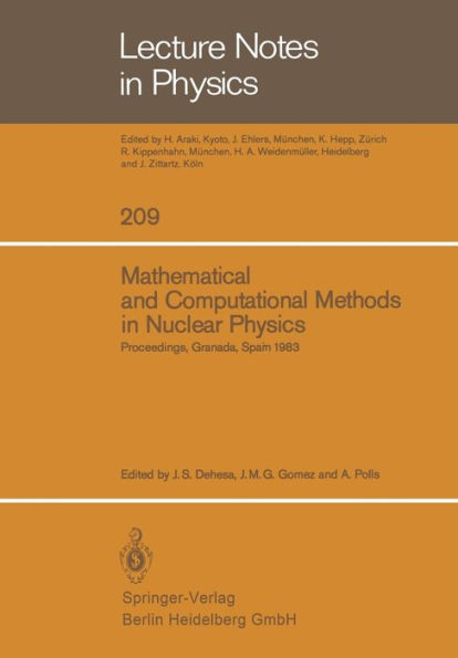 Mathematical and Computational Methods in Nuclear Physics: Proceedings of the Sixth Granada Workshop held in Granada, Spain, October 3-8, 1983