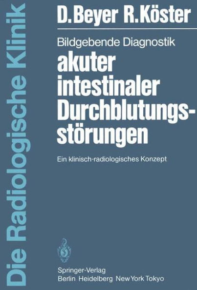 Bildgebende Diagnostik akuter intestinaler Durchblutungsstï¿½rungen: Ein klinisch-radiologisches Konzept