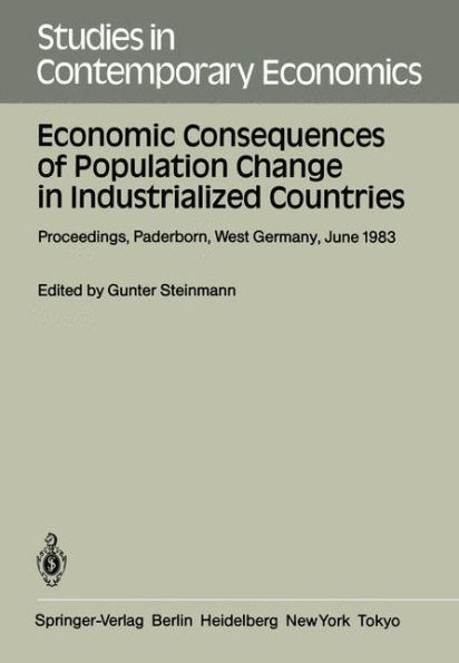 Economic Consequences of Population Change in Industrialized Countries: Proceedings of the Conference on Population Economics Held at the University of Paderborn, West Germany, June 1-3, 1983