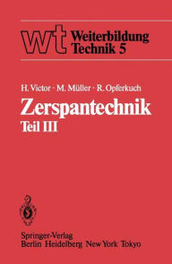 Title: Zerspantechnik: Teil III: Schleifen, Honen, Verzahnverfahren, Zerspankennwerte, Wirtschaftlichkeit, Author: H. Victor