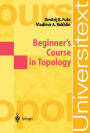 Beginner's Course in Topology: Geometric Chapters