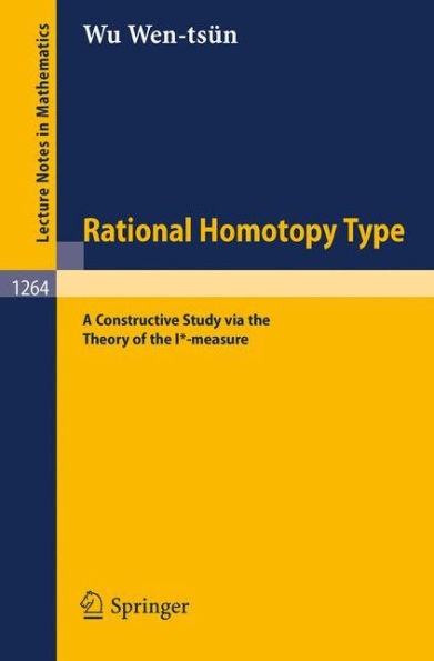 Rational Homotopy Type: A Constructive Study via the Theory of the I*-measure / Edition 1