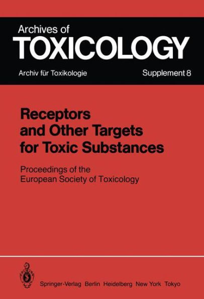 Receptors and Other Targets for Toxic Substances: Proceedings of the European Society of Toxicology, Meeting Held in Budapest, June 11-14, 1984 / Edition 1