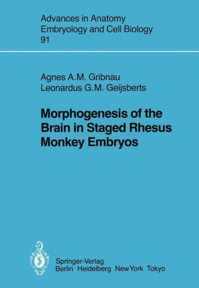 Morphogenesis of the Brain in Staged Rhesus Monkey Embryos / Edition 1