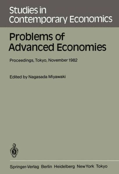 Problems of Advanced Economies: Proceedings of the Third Conference on New Problems of Advanced Societies Tokyo, Japan, November 1982