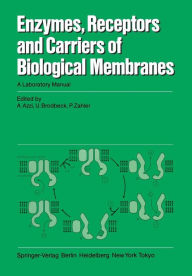 Title: Enzymes, Receptors, and Carriers of Biological Membranes: A Laboratory Manual, Author: A. Azzi