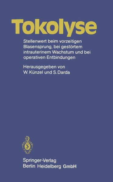 Tokolyse: Stellenwert beim vorzeitigen Blasensprung, bei gestï¿½rtem intrauterinem Wachstum und bei operativen Entbindungen