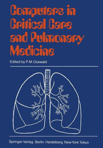 Computers in Critical Care and Pulmonary Medicine: 6th Annual International Symposium Heidelberg, June 4-7, 1984 / Edition 1