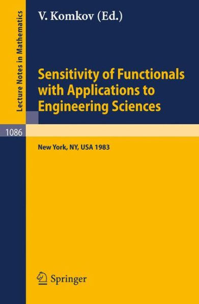 Sensitivity of Functionals with Applications to Engineering Sciences: Proceedings of a Special Session of the American Mathematical Society Spring Meeting held in New York City, May 1983 / Edition 1