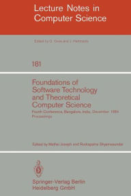 Title: Foundations of Software Technology and Theoretical Computer Science: Fourth Conference, Bangalore, India December 13-15, 1984. Proceedings / Edition 1, Author: M. Joseph