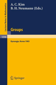 Title: Groups - Korea 1983: Proceedings of a Conference on Combinatorial Group Theory held at Kyoungju, Korea, August 26-31, 1983 / Edition 1, Author: A.C. Kim