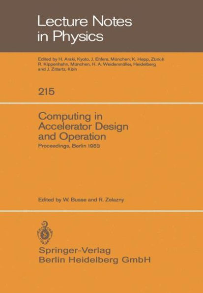 Computing in Accelerator Design and Operation: Proceedings of the Europhysics Conference Held at the Hahn-Meitner-Institut fï¿½r Kernforschung Berlin GmbH Berlin, Germany, September 20-23, 1983