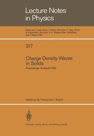 Title: Charge Density Waves in Solids: Proceedings of the International Conference Held in Budapest, Hungary, September 3-7, 1984, Author: G. Hutiray