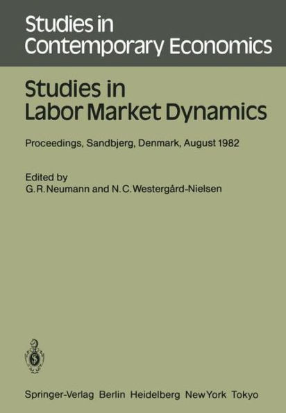 Studies in Labor Market Dynamics: Proceedings of a Workshop on Labor Market Dynamics Held at Sandbjerg, Denmark August 24 - 28, 1982