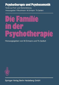 Title: Die Familie in der Psychotherapie: Theoretische und praktische Aspekte aus tiefenpsychologischer und systemtheoretischer Sicht, Author: M. Ermann