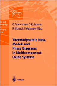 Title: Thermodynamic Data, Models, and Phase Diagrams in Multicomponent Oxide Systems: An Assessment for Materials and Planetary Scientists Based on Calorimetric, Volumetric and Phase Equilibrium Data / Edition 1, Author: Olga Fabrichnaya