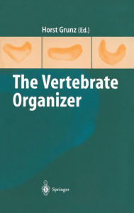 Title: The Vertebrate Organizer / Edition 1, Author: Horst Grunz