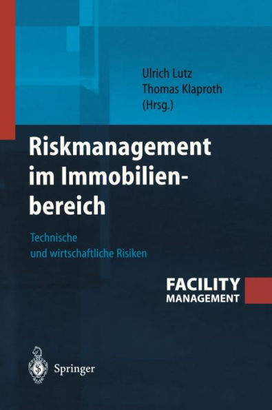 Riskmanagement im Immobilienbereich: Technische und wirtschaftliche Risiken / Edition 1