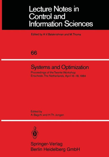 Systems and Optimization: Proceedings of the Twente Workshop Enschede, The Netherlands, April 16-18, 1984