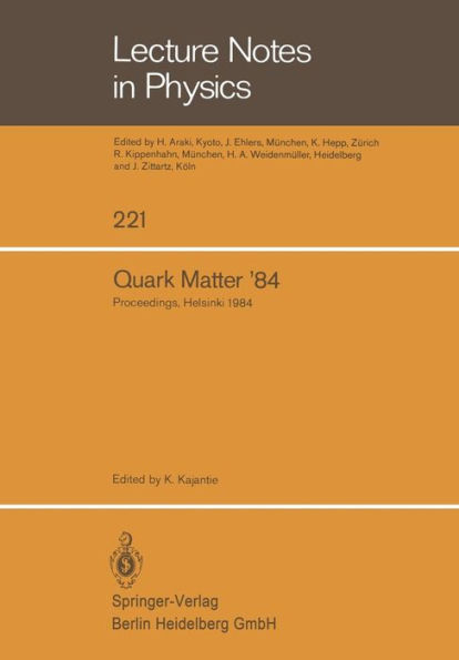 Quark Matter '84: Proceedings of the Fourth International Conference on Ultra-Relativistic Nucleus-Nucleus Collisions Helsinki, Finland, June 17-21, 1984