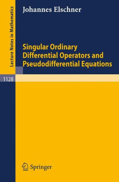 Singular Ordinary Differential Operators and Pseudodifferential Equations / Edition 1
