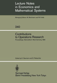 Title: Contributions to Operations Research: Proceedings of the Conference on Operations Research Held in Oberwolfach, West Germany February 26 - March 3, 1984, Author: Klaus Neumann